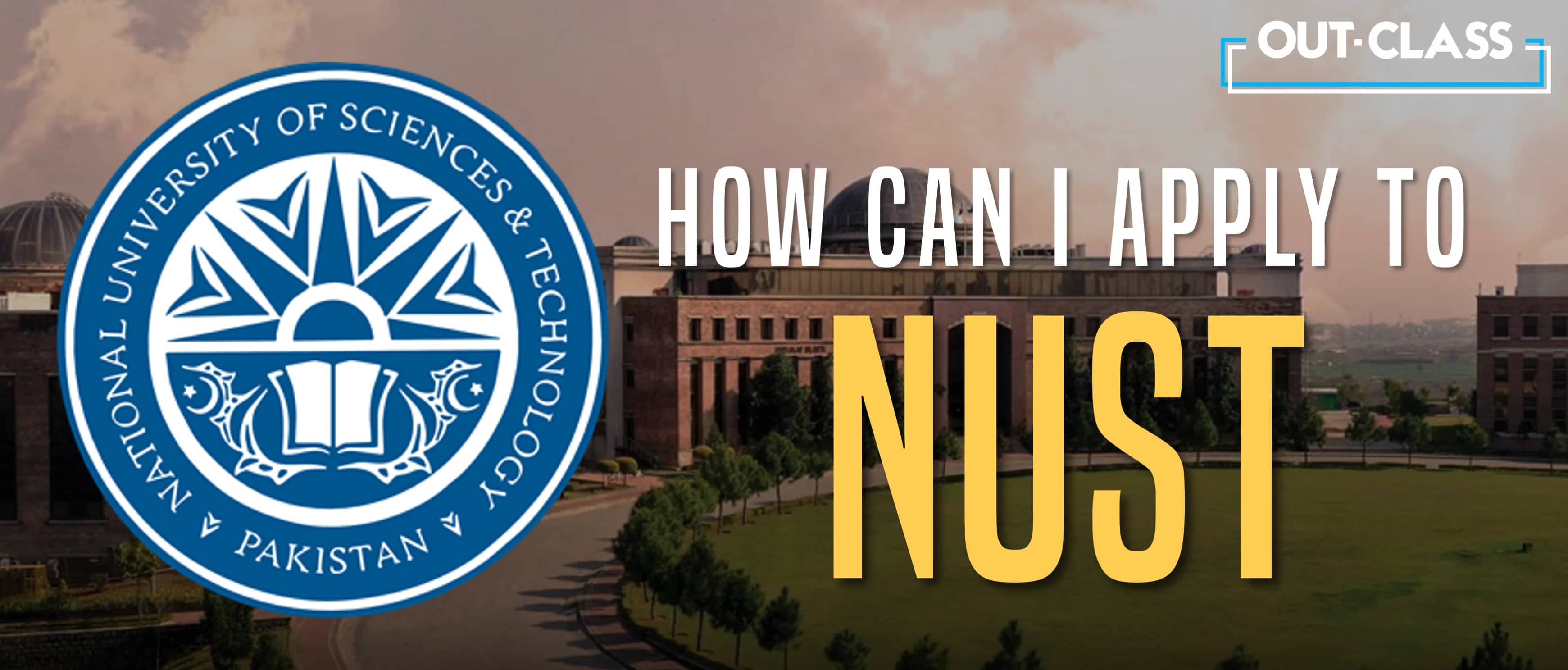 NUST 2024: From Application to Admission | Out-Class
